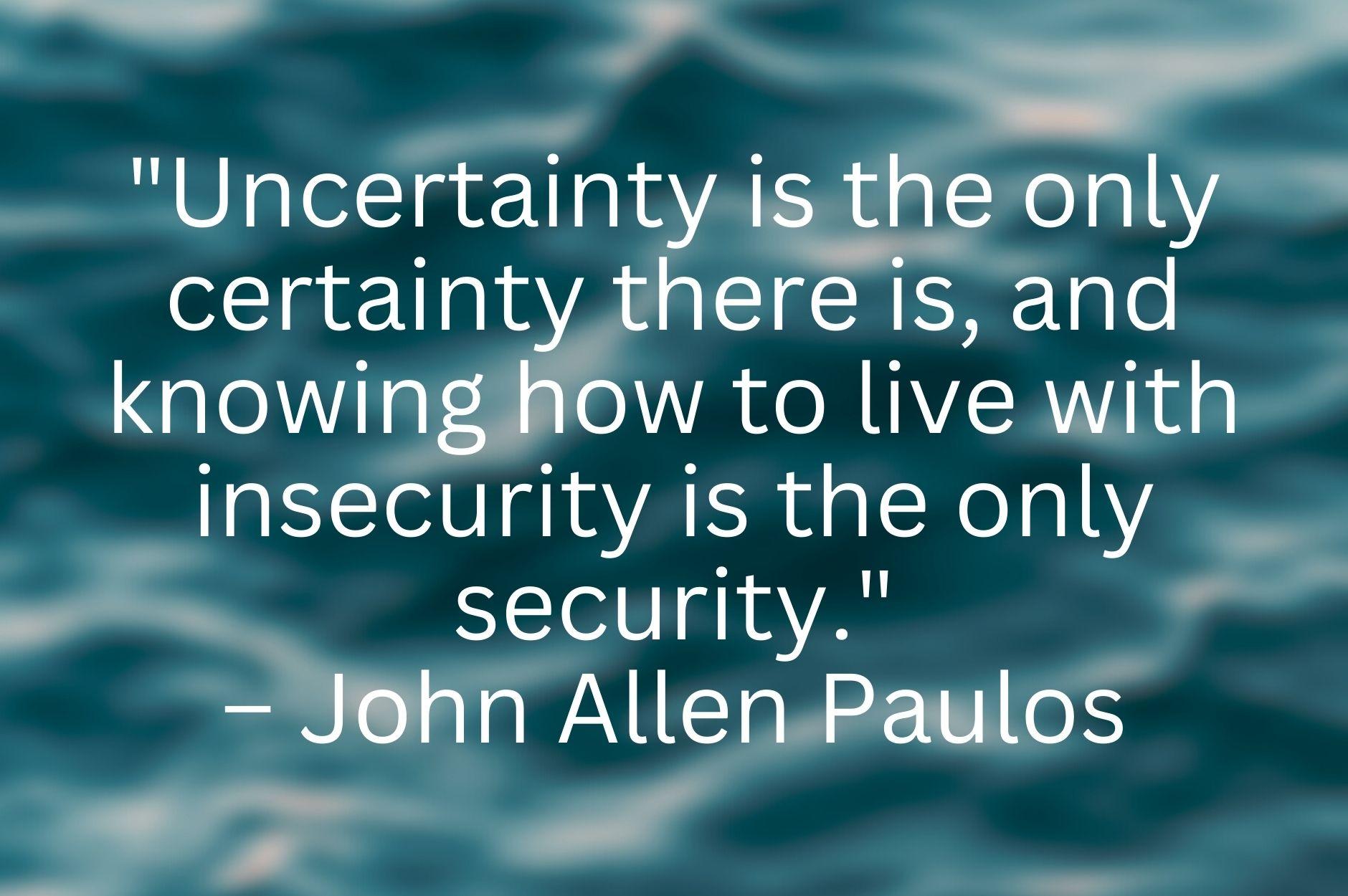 11 Excellent Quotes To Help You Deal With Uncertainty
